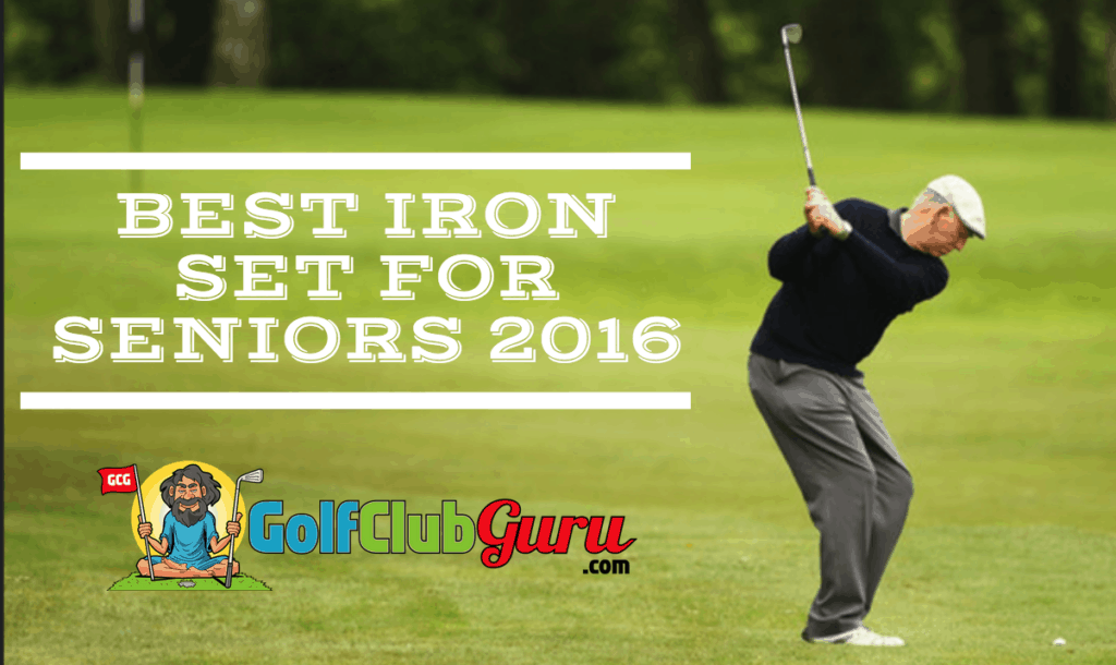 Best Iron Set for Seniors (2018 Update!) Golf Club Guru