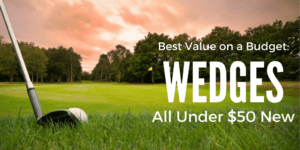 best wedges on a budget value golf