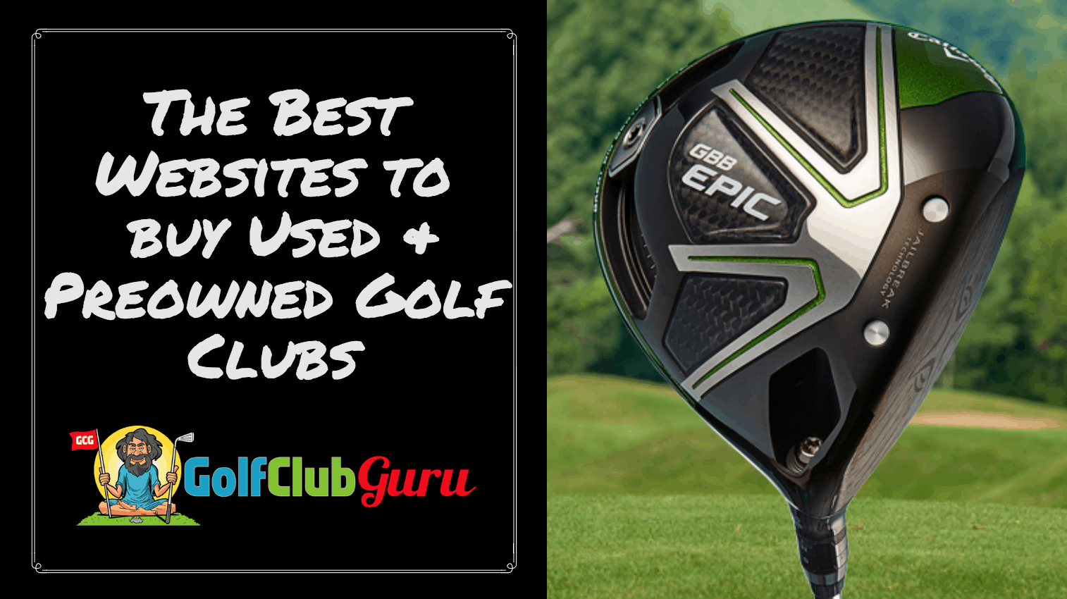 tekort spoel Controverse The Best Websites to Buy PreOwned & Used Golf Clubs – Golf Club Guru