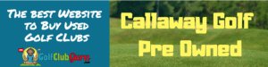 callaway preowned pre owned review used golf clubs