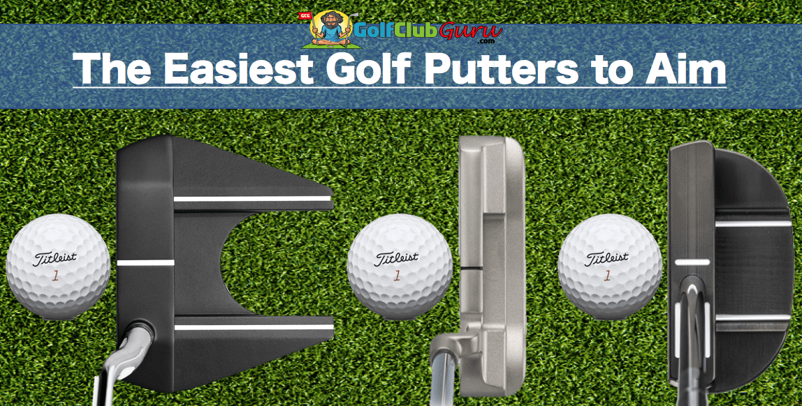 Easiest Golf Putters for Alignment