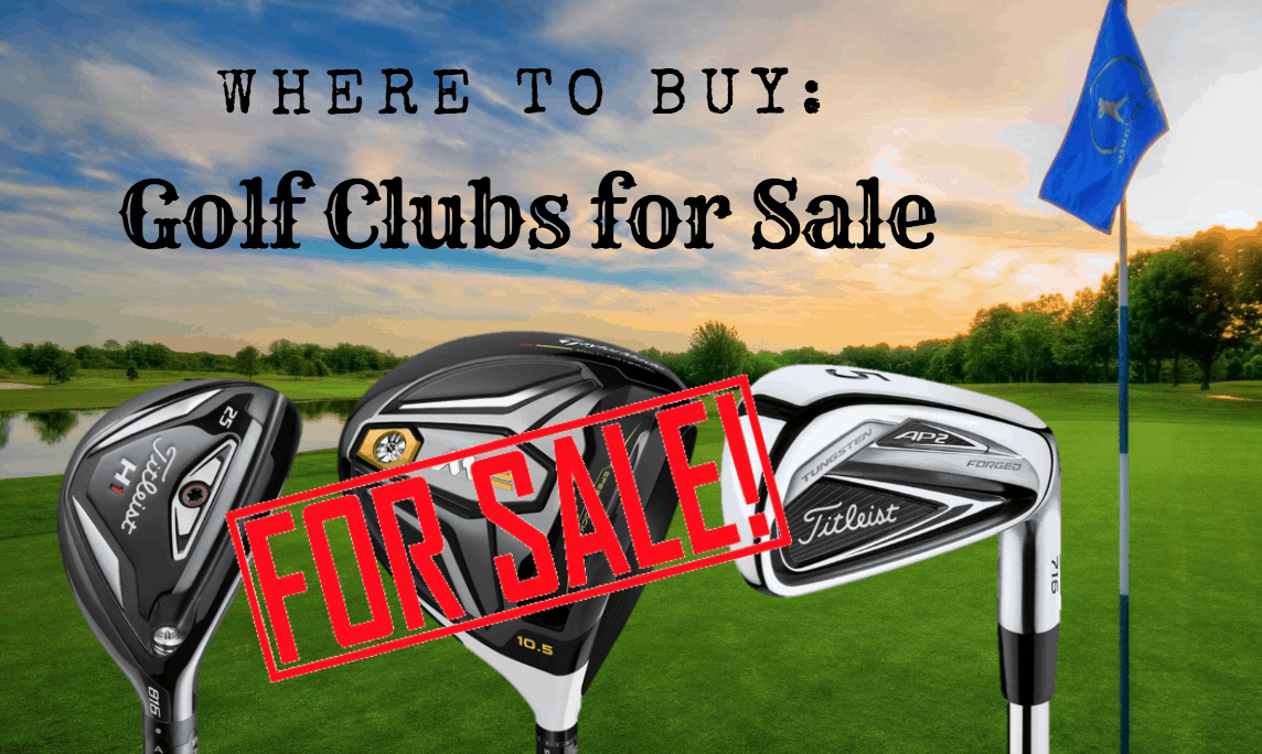Golf Clubs for Sale! Where To Buy From – Golf Club Guru