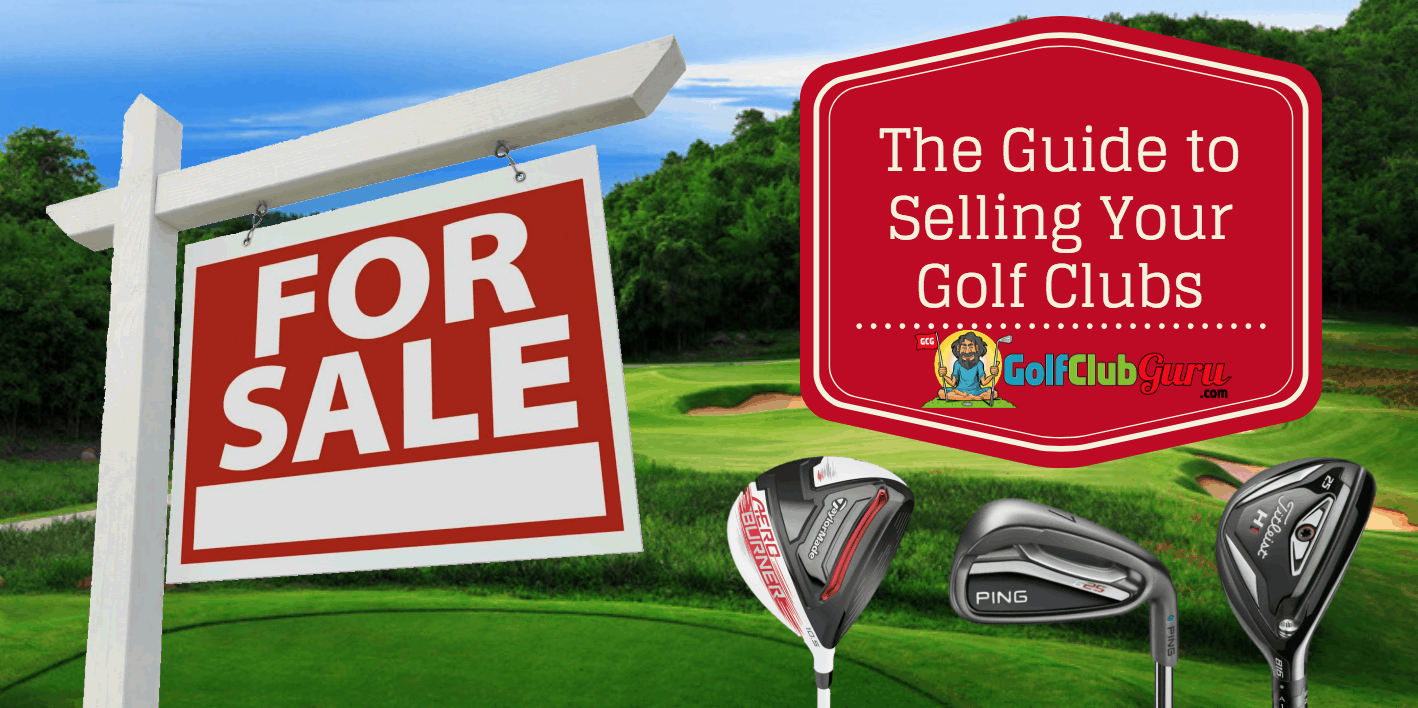 The Guide to Selling Your Golf Clubs – Golf Club Guru