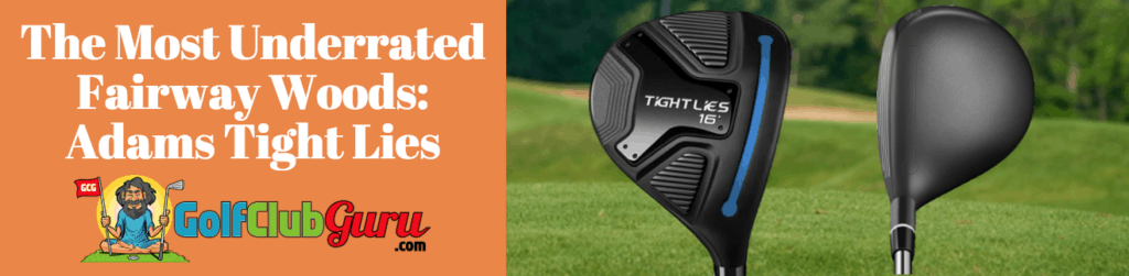 adams fairway woods tight lies underrated