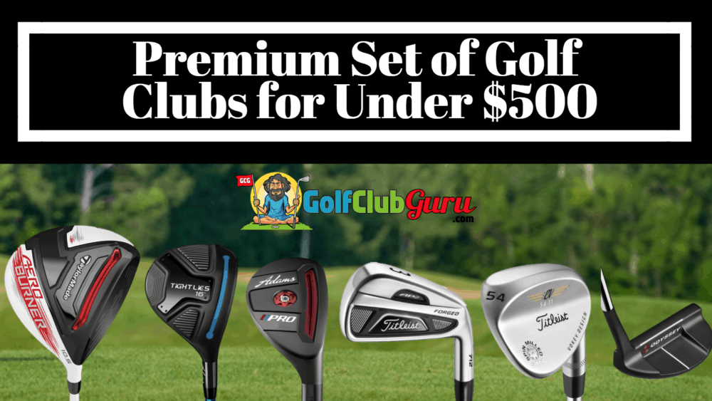 best golf clubs under $500