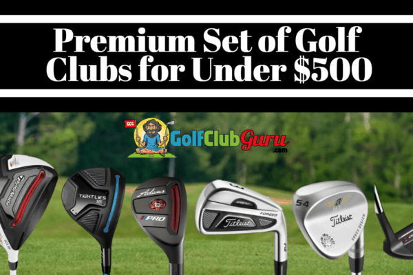 best golf clubs under $500