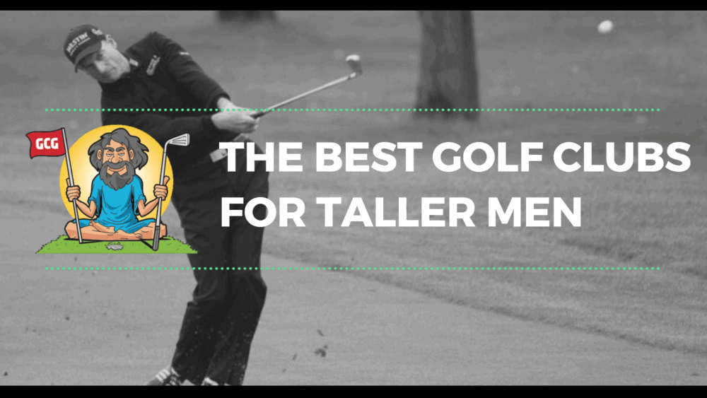 best golf clubs for tall men male man 6 foot