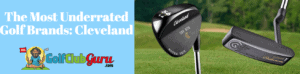 cleveland brand underrated golf