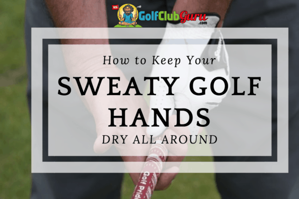 sweat golf grips hands hot