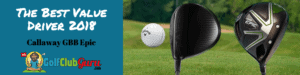 callaway epic gbb driver review 2018