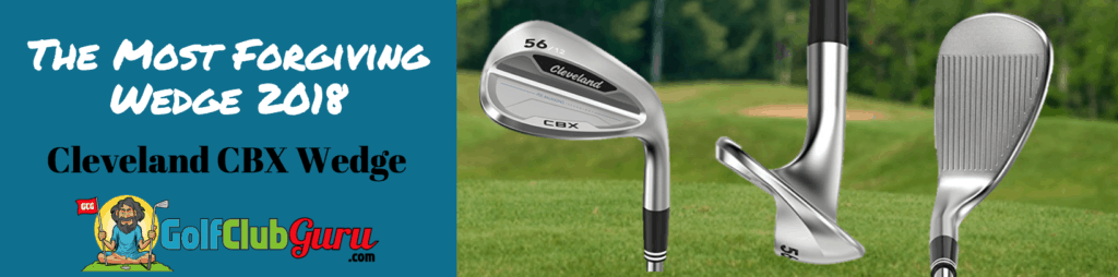 cleveland cbx wedge review pros cons forgiving 2018