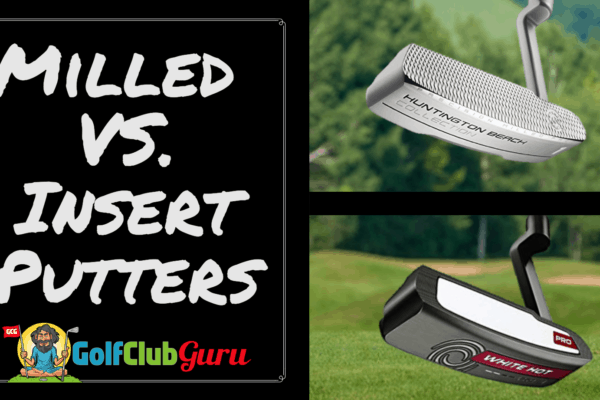 milled vs insert putters pros cons the best