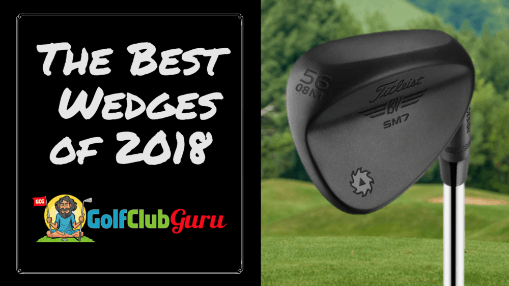 the best wedges in golf 2018