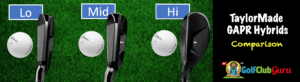lo vs mid vs hi taylormade gapr difference pros cons price