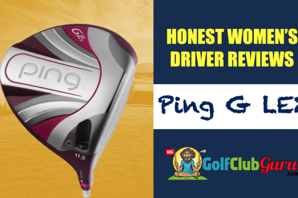 ping g le2 unbiased review ladies female drivers