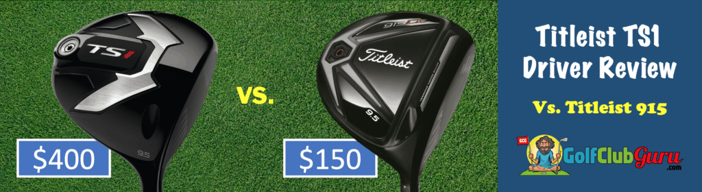 the titleist ts1 driver or the 915 driver