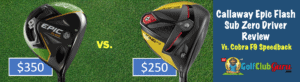 callaway epic flash sub zero vs cobra f9 speedback