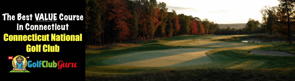 why connecticut national golf club is the best value course in CT