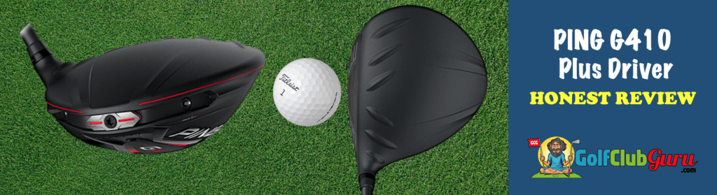 Ping G410 Plus Driver Review – Honest Thoughts – Golf Club Guru