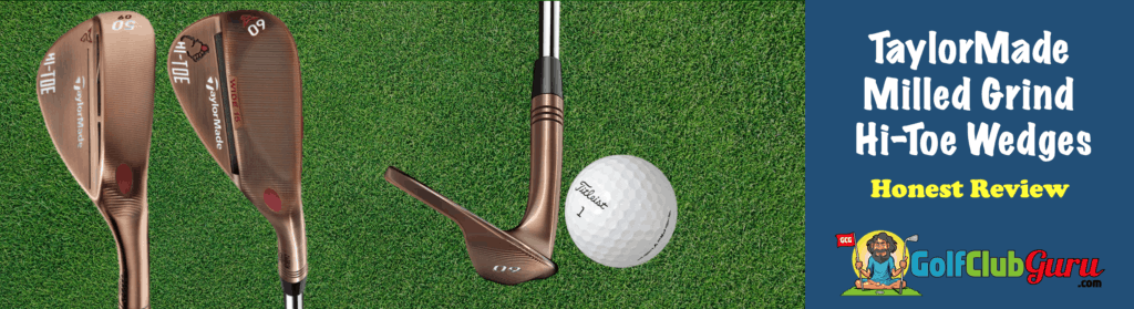 TaylorMade Milled Grind Hi Toe Wedge Review Golf Club Guru