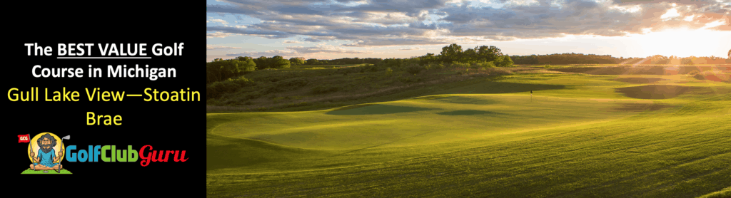 the best bargain budget cheap golf course in michigan gull lake view stoatin brae review