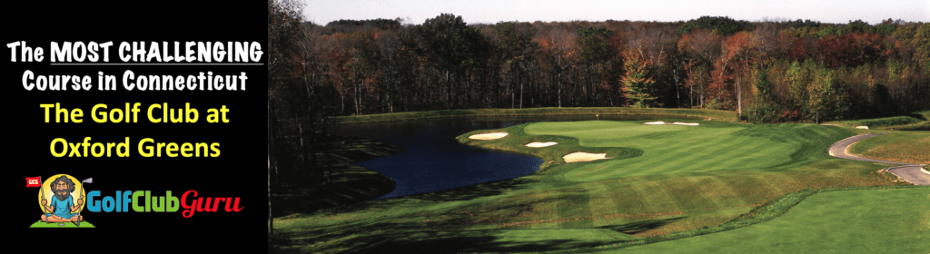 the hardest course in connecticut golf club at oxford greens