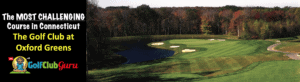 the hardest course in connecticut golf club at oxford greens