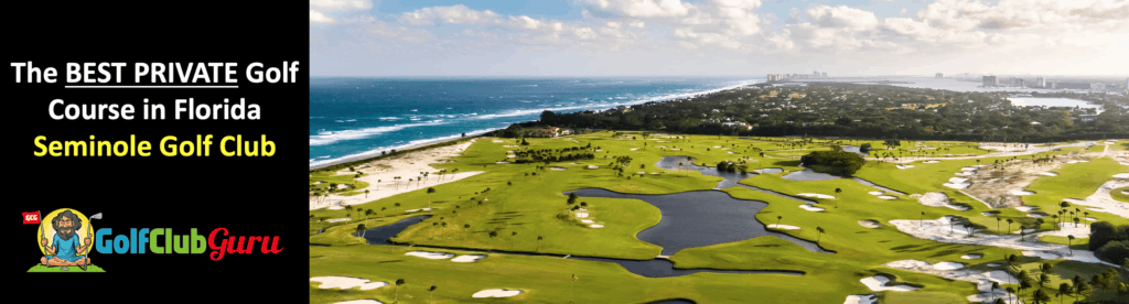 seminole golf club the most exclusive nicest private golf club in florida
