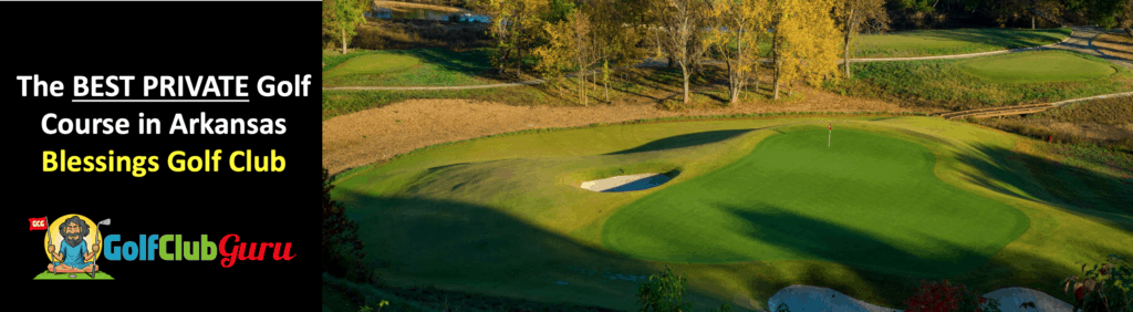 the best private exclusive golf club in arkansas blessings golf club