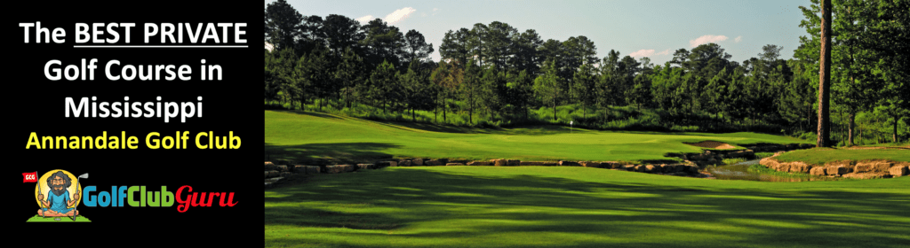 the best private golf club in MS annandale golf club