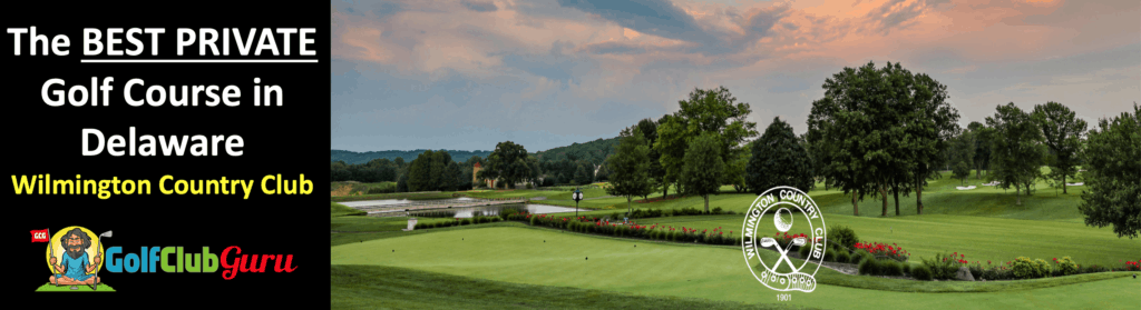 the best private golf club in the state of delaware wilmington country club