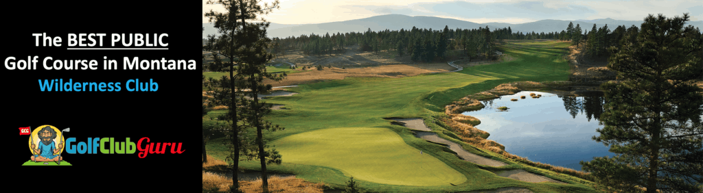 wilderness club the best public golf course in montana