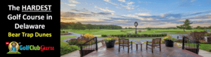 the most challenging golf course in delaware bear trap dunes