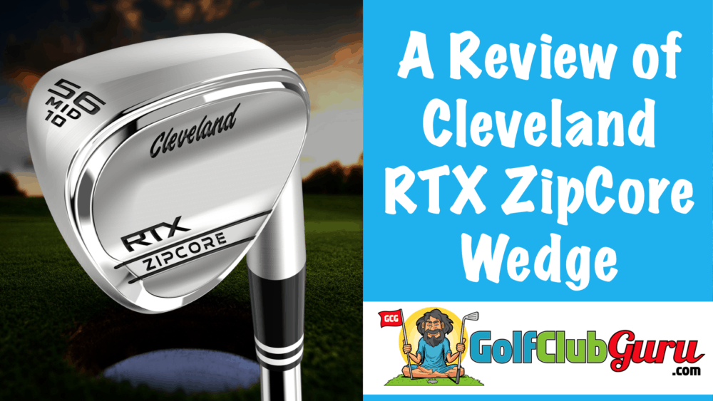 honest review of cleveland rtx zipcore wedge spin consistency durability