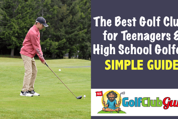 the best value golf clubs for teenagers and high school aged golfer