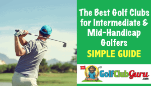 what golf clubs should an intermediate golfer buy mid handicap