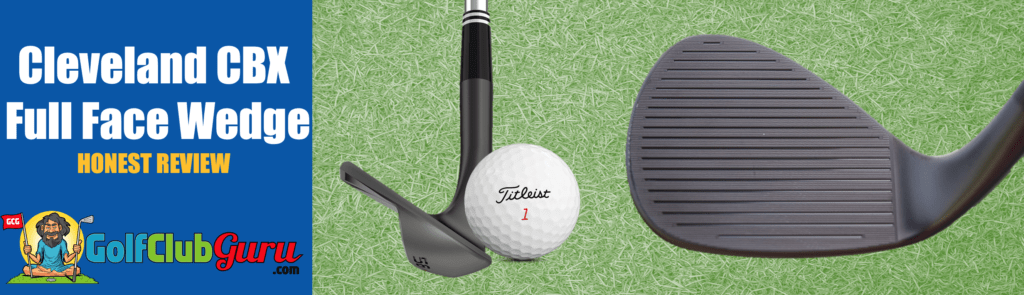 appearance performance review of cleveland cbx full face wedge