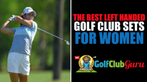 the best golf clubs for left handed women ladies