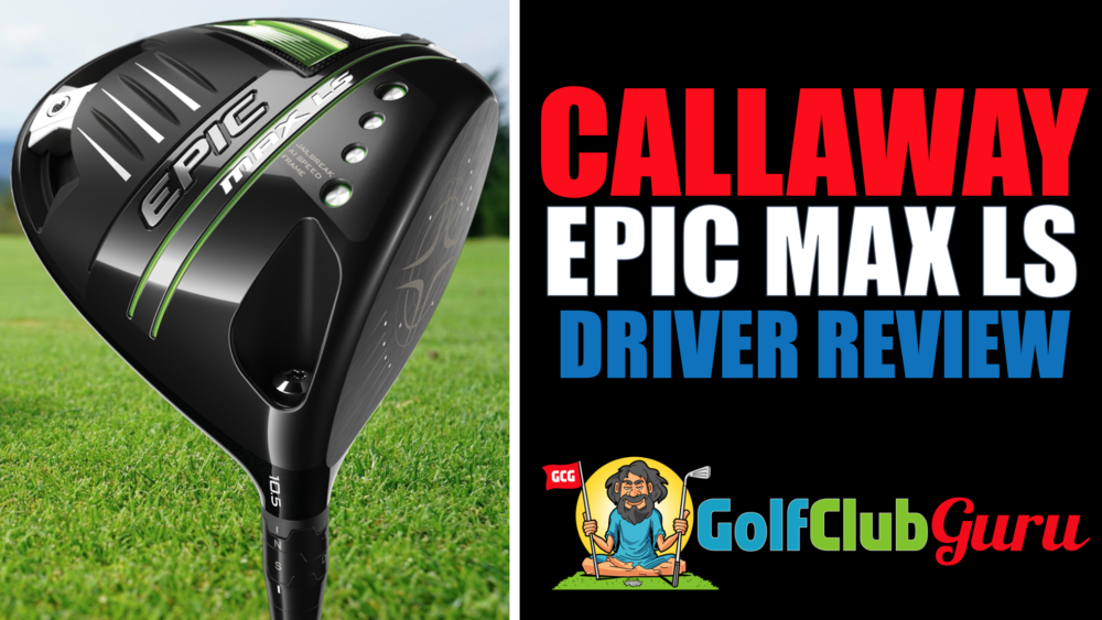 low spin driver callaway epic max ls review