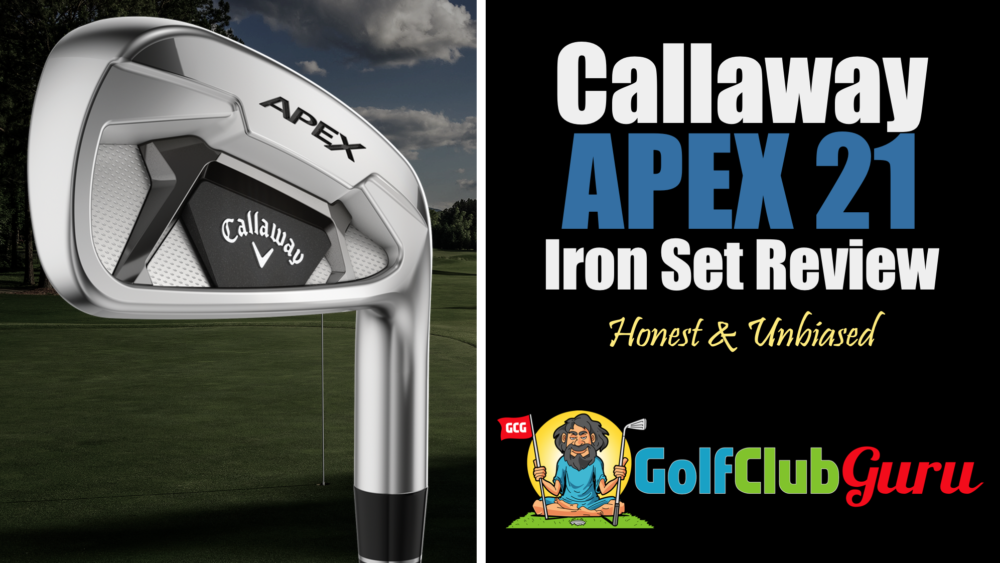 honest review of callaway apex 21 iron set 2021