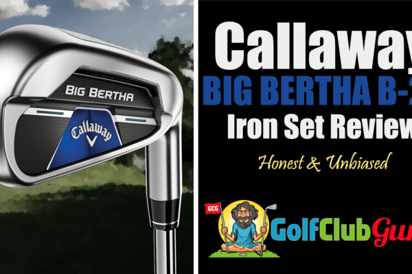 Callaway Big Bertha B21 iron set review 2021