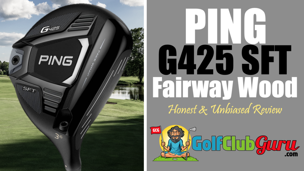 review of ping g425 sft fairway wood 2021 honest