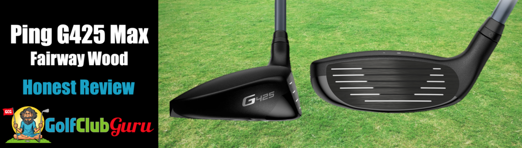 Ping G425 Max Fairway Wood Review – Golf Club Guru